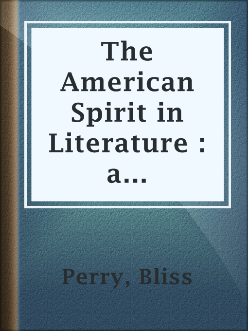 Title details for The American Spirit in Literature : a chronicle of great interpreters by Bliss Perry - Available